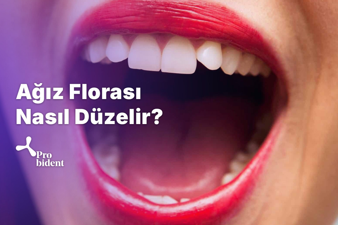 Ağız Florası Nasıl Düzelir